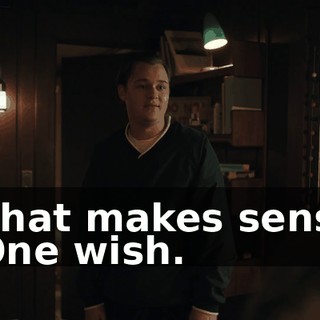 - That makes sense. - One wish.