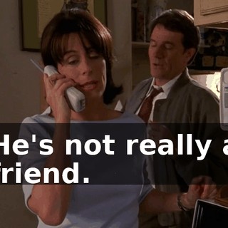 He's not really a friend.