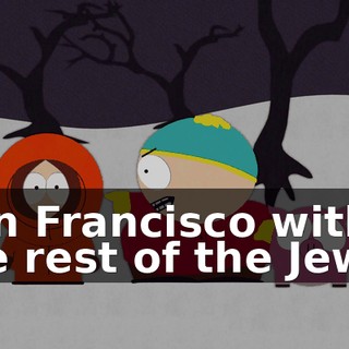 San Francisco with the rest of the Jews?