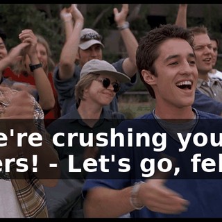 - We're crushing you losers! - Let's go, fellas!