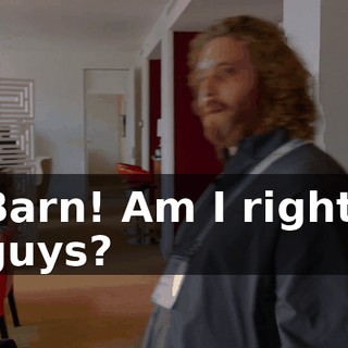 Barn! Am I right, guys?
