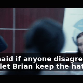 "He said if anyone disagreed, he'd let Brian keep the hat on."