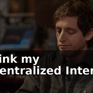 I think my decentralized Internet
