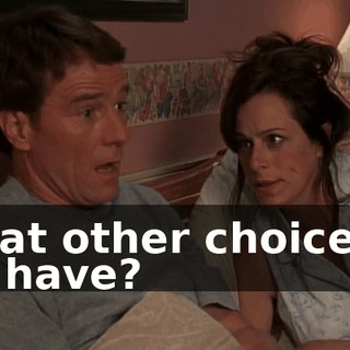 What other choice do we have?