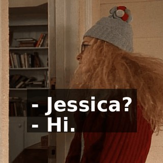 - Jessica? - Hi.