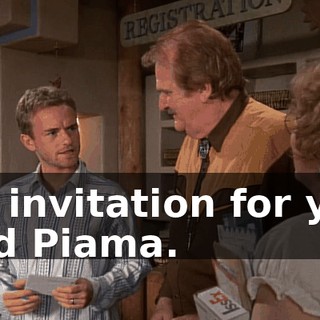An invitation for you and Piama.