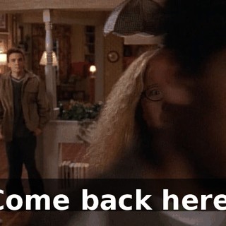 Come back here.