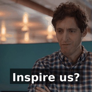 Inspire us?