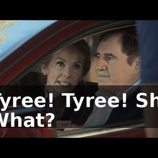 - Tyree! Tyree! Shh! - What?