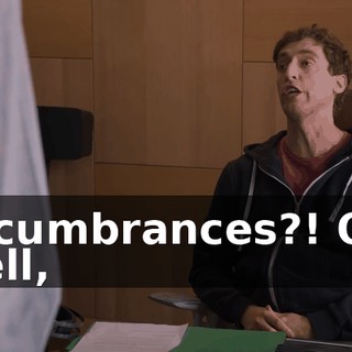 Encumbrances?! Oh! Well,