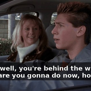 Yeah, well, you're behind the wheel, what are you gonna do now, hotshot?