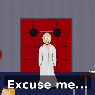 Excuse me...