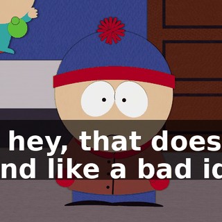 Oh, hey, that doesn't sound like a bad idea.