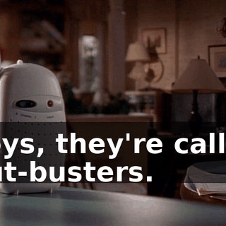 Boys, they're called Gut-busters.