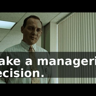 Make a managerial decision.