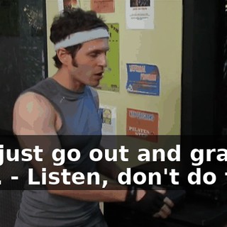 - I'll just go out and grab that. - Listen, don't do that.