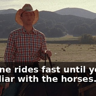 No one rides fast until you're familiar with the horses.