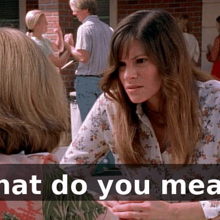 What do you mean?