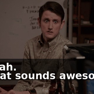 - Yeah. - That sounds awesome.