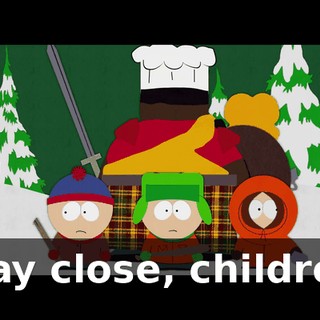 Stay close, children.
