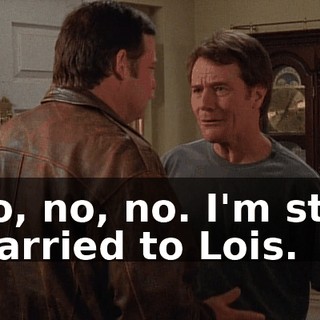 No, no, no. I'm still married to Lois.