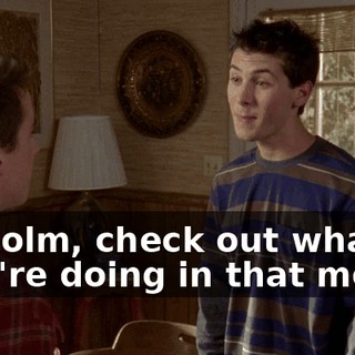 Malcolm, check out what they're doing in that movie,