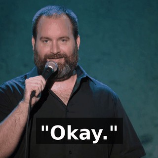 "Okay."
