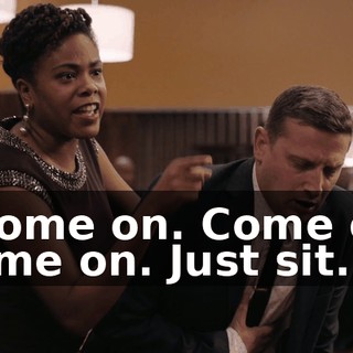 - Come on. Come on. Come on. Just sit.