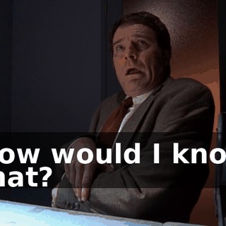 How would I know that?