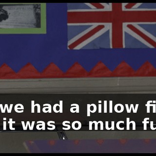 but we had a pillow fight, and it was so much fun.