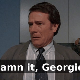 Damn it, Georgie,