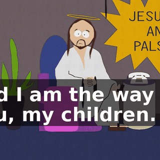 and I am the way for you, my children.