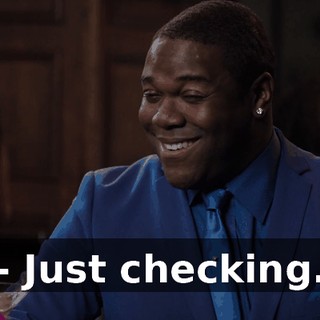 - Just checking.
