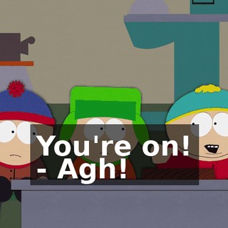 You're on! - Agh!