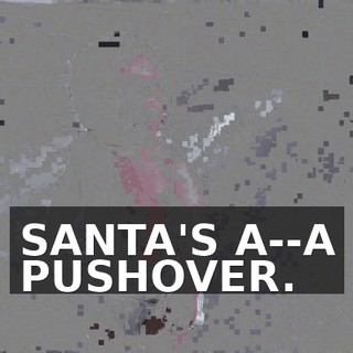 SANTA'S A--A PUSHOVER.