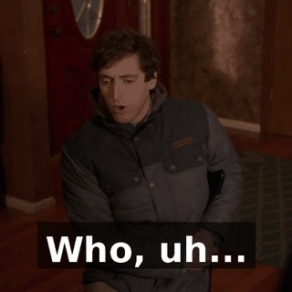 Who, uh...