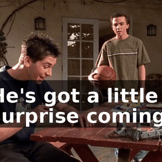 He's got a little surprise coming.