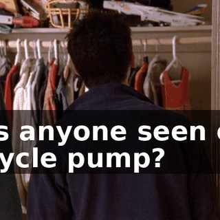 Has anyone seen our bicycle pump?
