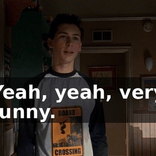 Yeah, yeah, very funny.