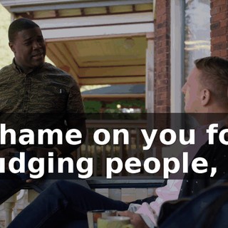 Shame on you for judging people,