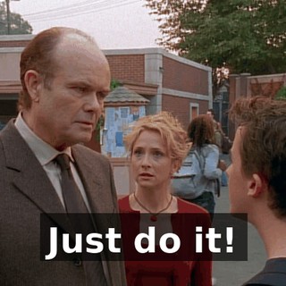 Just do it!