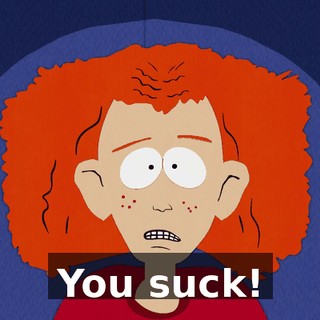 You suck!
