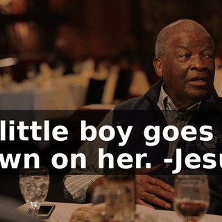 -a little boy goes down on her. -Jesus.