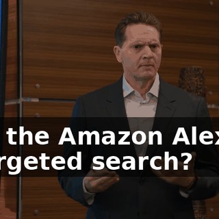 - by the Amazon Alexa... - Targeted search?