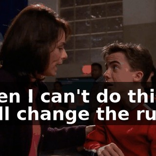When I can't do this, we'll change the rules.