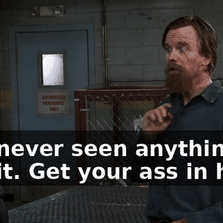 I've never seen anything like it. Get your ass in here.