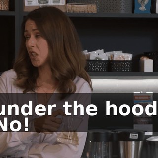 - under the hood... - No!