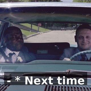 - * Next time