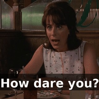 How dare you?