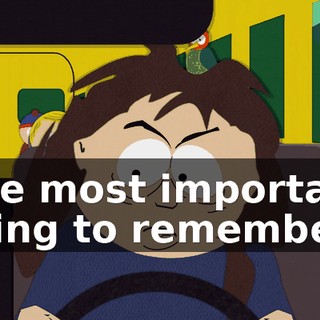 The most important thing to remember
